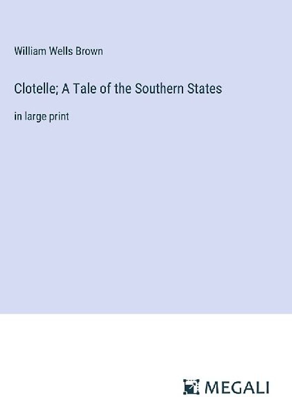 Clotelle; A Tale of the Southern States