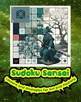 Sudoku Sensei: Lessons and Strategies for 9x9 Grid Mastery