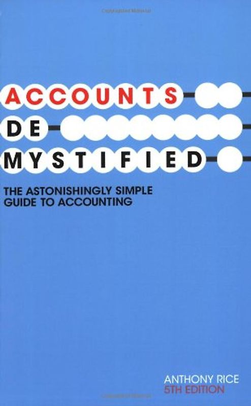 Accounts Demystified: The Astonishingly Simple Guide to Accounting