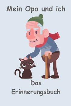 Erinnerungsbuch "Meine Opa und ich", Fotoalbum, Geschenkbuch: Halte die besten Momente und Erinnerungen in einem Fotoalbum mit Bild und Text fest.