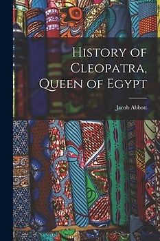 History of Cleopatra, Queen of Egypt