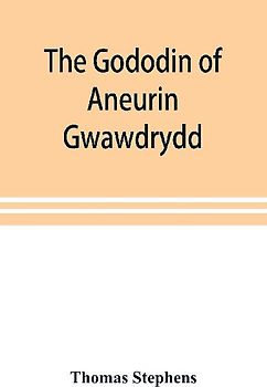 The Gododin of Aneurin gwawdrydd
