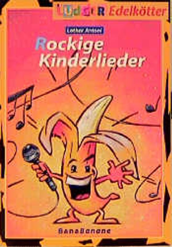 BanaBanane. Rockige Kinderlieder. LiederSpieleHeft. Ab 1 Jahr