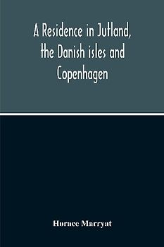 A Residence In Jutland, The Danish Isles And Copenhagen
