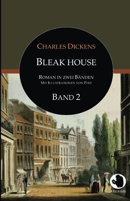 Bleak House (ApeBook Classics; dt.; Bd. 2; illustr. von Phiz): Roman in zwei Bänden: Band 2 (Victorian Writers)