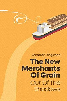 Out of the Shadows: The New Merchants of Grain
