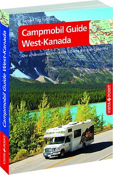 Campmobil Guide West-Kanada - VISTA POINT Reiseführer Reisen Tag für Tag