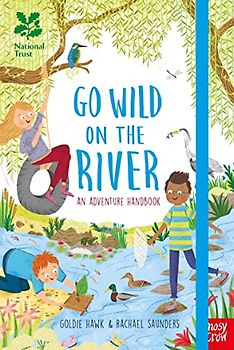 National Trust: Go Wild on the River: An Adventure Handbook