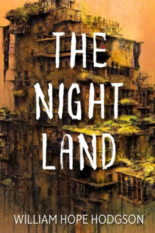 The Night Land: An Epic Dying Earth Fantasy Novel (Annotated)