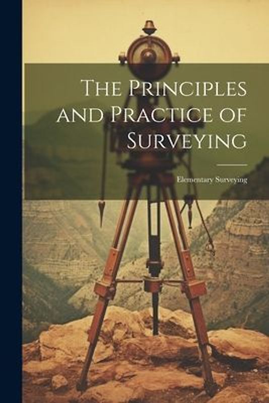 The Principles and Practice of Surveying