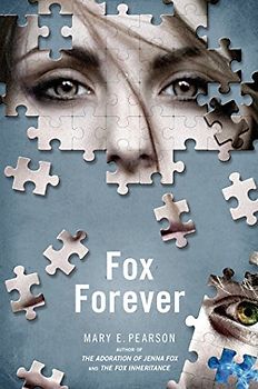 Fox Forever: The Jenna Fox Chronicles - Pearson, Mary E.
