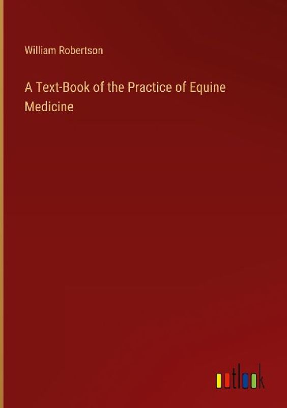 A Text-Book of the Practice of Equine Medicine