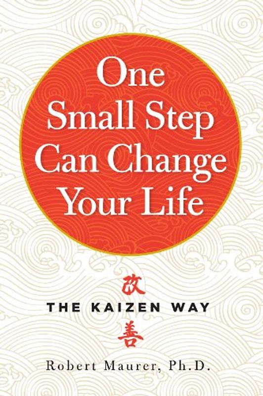 One Small Step Can Change Your Life - Maurer, Robert
