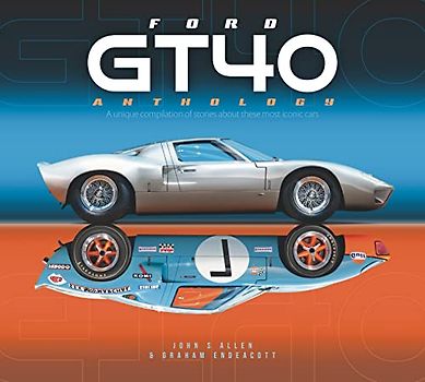 Ford Gt40 Anthology: A Unique Compilation of Stories about These Most Iconic Cars
