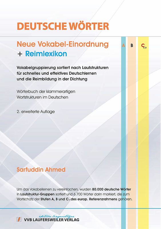 DEUTSCHE WÖRTER - Neue Vokabel-Einordnung + REIMLEXIKON: Vokabelgruppierung sortiert nach Lautstrukturen für schnelles und effektives Deutschlernen und die Reimbildung in der Dichtung. Handbuch der klammerartigen Wortstrukturen im Deutschen.