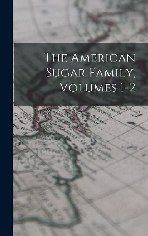 The American Sugar Family, Volumes 1-2