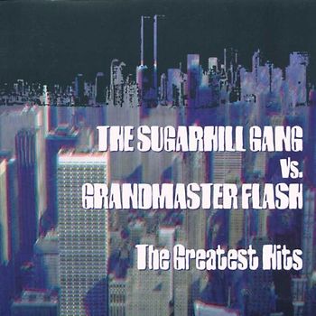 Sugarhill Gang Vs Grandmaster - Greatest Hits
