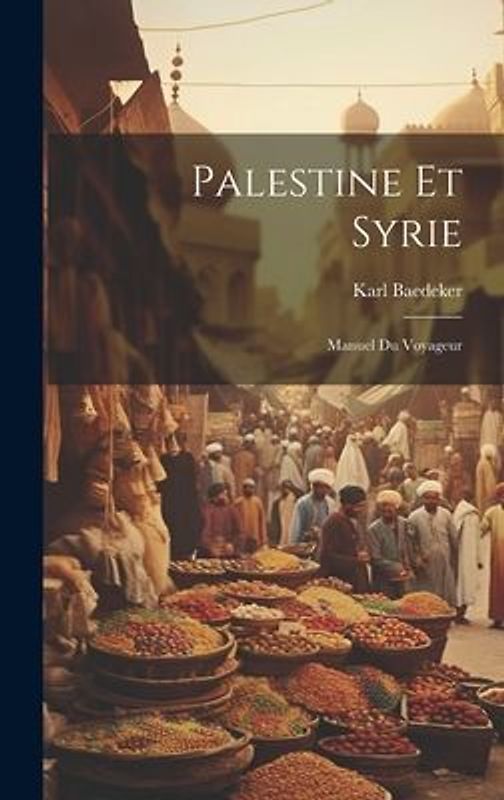 Palestine Et Syrie: Manuel Du Voyageur