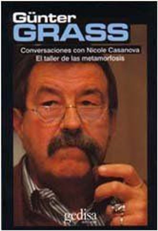 Atelier de las metamorfosis : conversaciones con Günter Grass