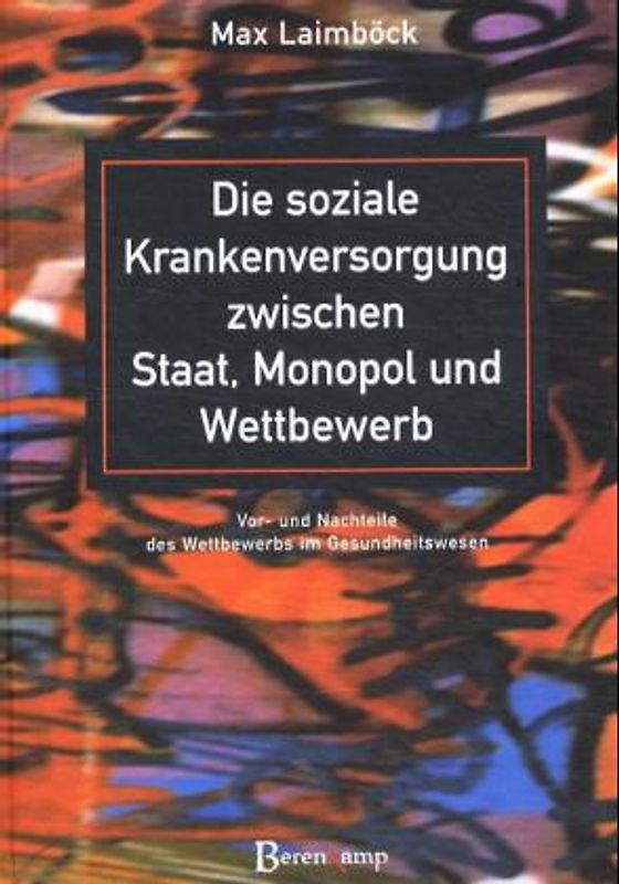 Die soziale Krankenversorgung zwischen Staat, Monopol und Wettbewerb