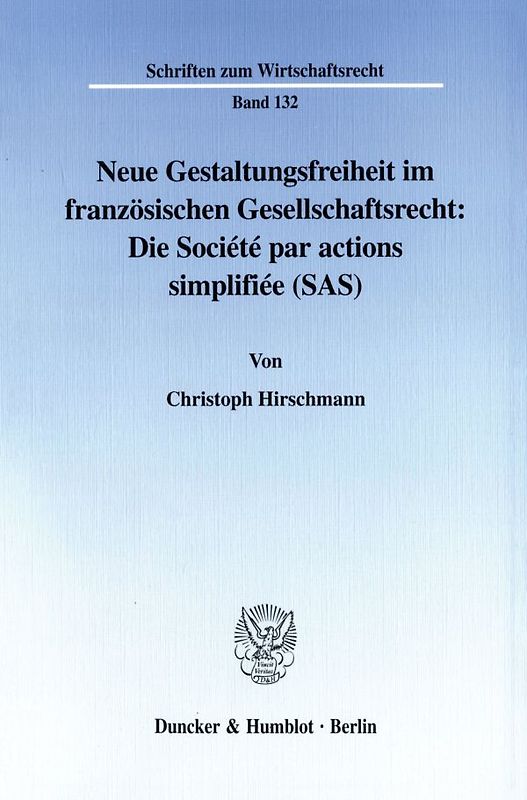 Neue Gestaltungsfreiheit im französischen Gesellschaftsrecht: Die Société par actions simplifiée (SAS).