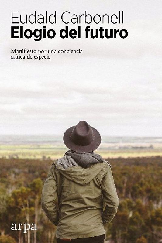 Elogio del futuro : manifiesto por una conciencia crítica de especie