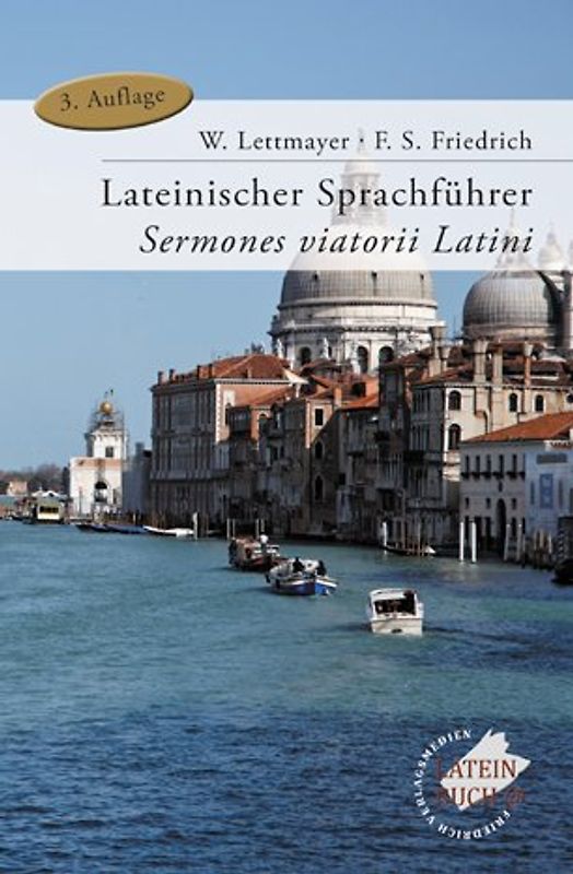 Lateinischer Sprachführer: Sermones viatorii Latini - Wolf Lettmayer