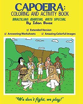 Capoeira: Coloring and Activity Book (Extended): Capoeira is one of Idan's interests. He has authored various of Coloring & Activity books which ... "Judo" etc. (Body Movements Extended, Band 5)