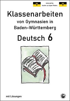 Deutsch 6, Klassenarbeiten von Gymnasien in Baden-Württemberg mit Lösungen