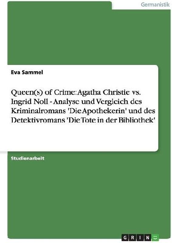 Queen(s) of Crime: Agatha Christie vs. Ingrid Noll - Analyse und Vergleich des Kriminalromans 'Die Apothekerin' und des Detektivromans 'Die Tote in der Bibliothek'