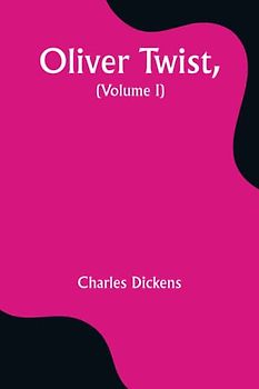 Oliver Twist, (Volume I)