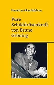 Pure Schilddrüsenkraft von Bruno Gröning