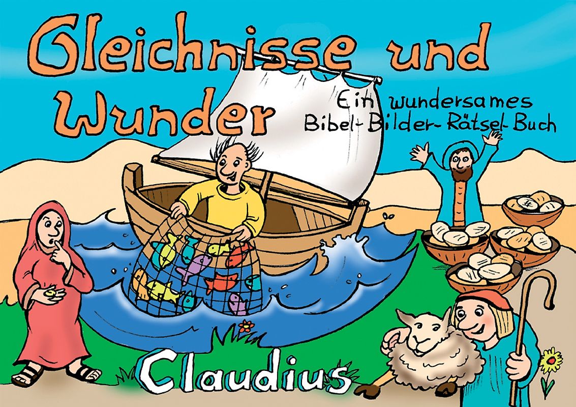 Gleichnisse und Wunder. Ein wundersames Bibel-Bilder-Rätsel-Buch