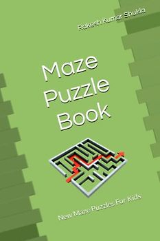 Maze Puzzle Book: New Maze Puzzles For Kids