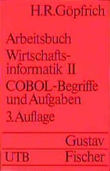 Arbeitsbuch Wirtschaftsinformatik II - COBOL. COBOL-Begriffe und Aufgaben. Grundwissen der Ökonomik: Betriebswirtschaftslehre