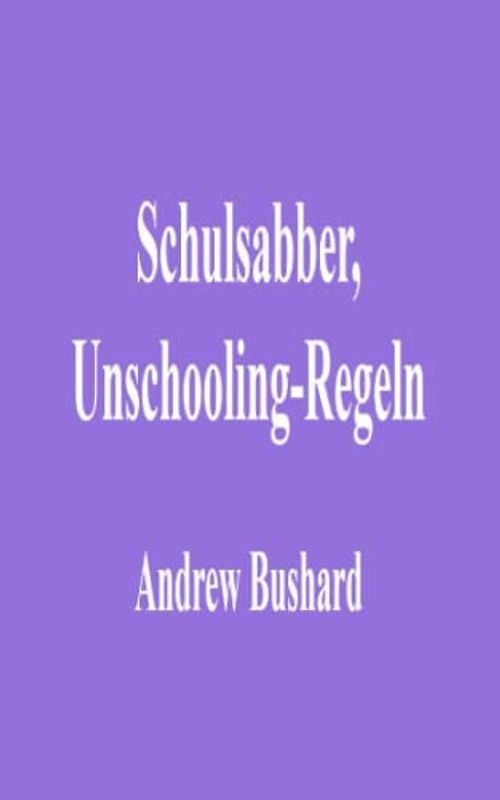 Schulsabber, Unschooling-Regeln