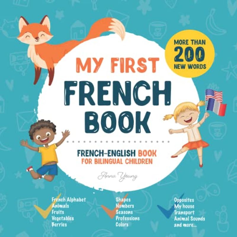 My First French Book. French-English Book for Bilingual Children: French-English children's book with illustrations for kids. A great educational tool ... Books for Bilingual Children, Band 1)