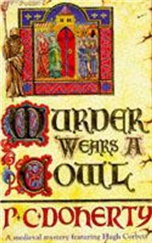 Murder Wears a Cowl (A Medieval Mystery Featuring Hugh Corbett) - P C Doherty