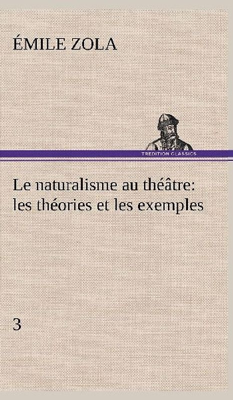 Le naturalisme au théâtre: les théories et les exemples3