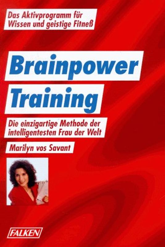 Brainpower-Training. Die einzigartige Methode der intelligentesten Frau der Welt