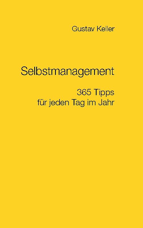 Selbstmanagement - 365 Tipps für jeden Tag im Jahr