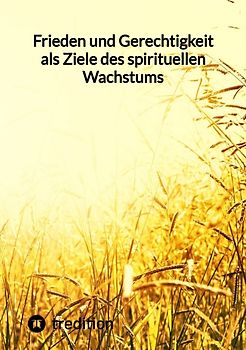 Frieden und Gerechtigkeit als Ziele des spirituellen Wachstums