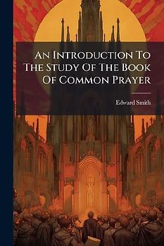 An Introduction To The Study Of The Book Of Common Prayer