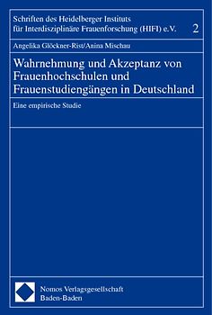 Wahrnehmung und Akzeptanz von Frauenhochschulen und Frauenstudiengängen in Deutschland