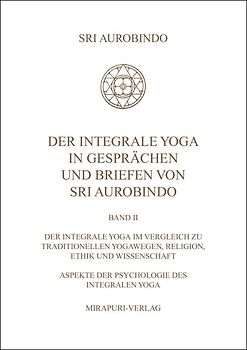 Der Integrale Yoga in Gesprächen und Briefen von Sri Aurobindo