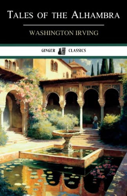 Tales of the Alhambra: Historical Travelogue (Annotated)