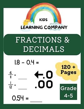 The Ultimate Fractions & Decimals Workbook: Grade 4 and 5 Math Prep: Master Fractions, Decimals, Equivalent Fractions, Comparing Decimals, Adding and Subtracting Fractions, Homeschool & Summer