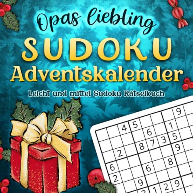 Opas Liebling Sudoku Adventskalender: Weihnachtlicher Rätselbuch von leicht bis mittel für Opa (Die Lieblings Weihnachtsrätselbücher)