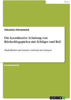 Die koordinative Schulung von Rückschlagspielen mit Schläger und Ball