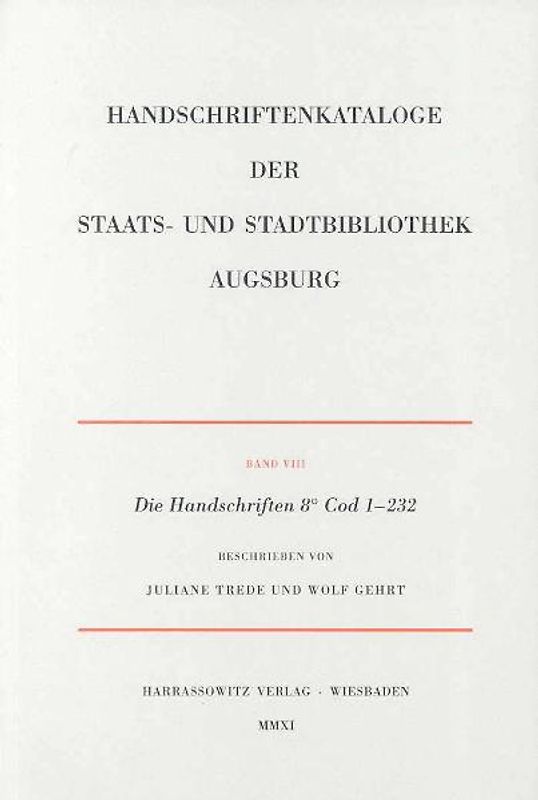 Die Handschriften der Staats- und Stadtbibliothek Augsburg. 8° Cod 1-232